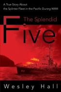 The Splendid Five di Wesley E. Hall edito da iUniverse
