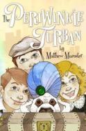 The Periwinkle Turban di Matthew Mainster edito da Lee Press