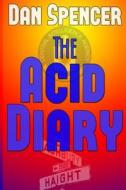 The Acid Diary di Dan Spencer edito da Five Echo