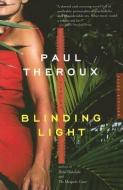 Blinding Light di Paul Theroux edito da MARINER BOOKS
