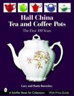 Hall China Tea and Coffee Pots: the First 100 Years di Gary Barnebey, Paula Barnebey edito da Schiffer Publishing Ltd