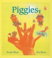 Piggies di Don Wood, Audrey Wood edito da PERFECTION LEARNING CORP