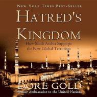 Hatred's Kingdom: How Saudi Arabia Supports the New Global Terrorism di Dore Gold edito da Blackstone Audiobooks