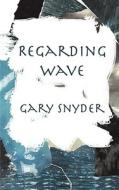 Regarding Wave di Gary Snyder edito da New Directions