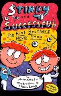 Stinky and Successful: The Riot Brothers Never Stop di Mary Amato edito da Holiday House