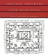 Chinese Imperial City Planning di Nancy Shatzman Steinhardt edito da University Of Hawai\'i Press
