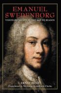 Emanuel Swedenborg: Visionary Savant in the Age of Reason di Ernst Benz edito da SWEDENBORG FOUND