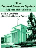 The Federal Reserve System Purposes and Functions di Bd of Governors of the Federal Reserve S edito da INTL LAW & TAXATION PUBL
