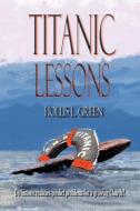 Titanic Lessons di Hollis Lynn Green edito da Global Educational Advance, Inc.