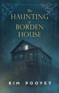 The Haunting of Borden House di Kim Poovey edito da LIGHTNING SOURCE INC