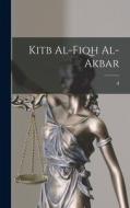 Kitb al-fiqh al-akbar di D.  or . Ab Anfah edito da LEGARE STREET PR
