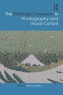The Routledge Companion To Photography And Visual Culture edito da Taylor & Francis Ltd