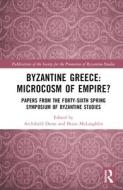 Byzantine Greece: Microcosm Of Empire? edito da Taylor & Francis Ltd