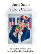 Uncle Sam's Victory Garden di Elizabeth Wissner-Gross edito da Bookbaby