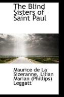 The Blind Sisters Of Saint Paul di Maurice De La Sizeranne edito da Bibliolife