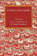 A History of the Gambia di J. M. Gray edito da Cambridge University Press