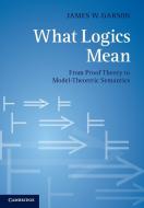 What Logics Mean di James W. Garson edito da Cambridge University Press