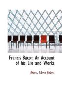 Francis Bacon di Edwin Abbott edito da Bibliolife