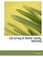 Soil survey of Banner County, Nebraska di F. A. Hayes edito da BiblioLife