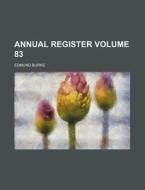 Annual Register Volume 83 di Edmund Burke edito da Rarebooksclub.com