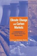 Climate Change and Carbon Markets: A Handbook of Emissions Reduction Mechanisms di Farhana Yamin edito da ROUTLEDGE