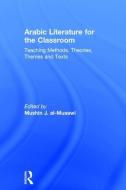 Arabic Literature for the Classroom: Teaching Methods, Theories, Themes and Texts edito da ROUTLEDGE