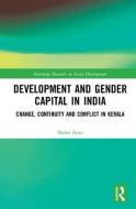 Development and Gender Capital in India di Shoba Arun edito da Taylor & Francis Ltd