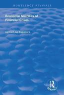 Economic Analyses Of Financial Crises di Amnon Levy-Livermore edito da Taylor & Francis Ltd