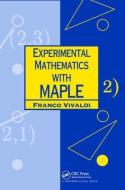Experimental Mathematics with Maple di Franco Vivaldi edito da Taylor & Francis Ltd