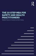The 10 Step MBA for Safety and Health Practitioners di Waddah Shihab Ghanem Al Hashemi, Rob Cooling edito da Taylor & Francis Ltd