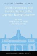 Social Inequalities and the Distribution of the Common Mental Disorders di Tom Fryers edito da Taylor & Francis Ltd