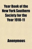 Year Book Of The New York Southern Socie di Anonymous, Books Group edito da General Books