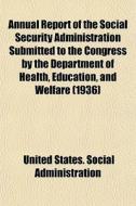Annual Report Of The Social Security Adm di Unit Administration edito da General Books