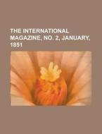 The International Magazine, Volume 2, No di General Books edito da Rarebooksclub.com