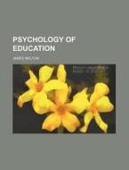 Psychology Of Education di James Welton edito da Rarebooksclub.com