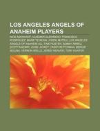 Los Angeles Angels Of Anaheim Players: N di Books Llc edito da Books LLC, Wiki Series