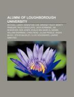 Alumni of Loughborough University di Source Wikipedia edito da Books LLC, Reference Series