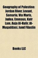 Geography Of Palestine: Jordan River, Le di Books Llc edito da Books LLC, Wiki Series