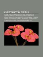 Christianity In Cyprus: Church Of Cyprus di Books Llc edito da Books LLC, Wiki Series