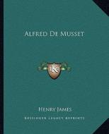 Alfred de Musset di Henry James edito da Kessinger Publishing
