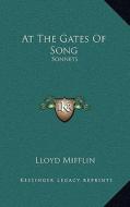 At the Gates of Song at the Gates of Song: Sonnets di Lloyd Mifflin edito da Kessinger Publishing