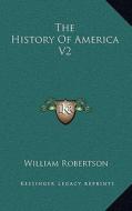 The History of America V2 di William Robertson edito da Kessinger Publishing