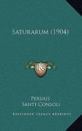 Saturarum (1904) di Persius, Santi Consoli edito da Kessinger Publishing