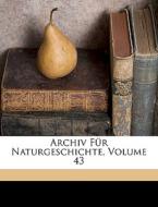 Archiv F R Naturgeschichte, Volume 43 di Wiegmann edito da Nabu Press