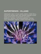 Superfriends - Villains: Abnegazar, Adol di Source Wikia edito da Books LLC, Wiki Series