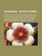 Warriors - Rising Storm: Rising Storm Characters, Allegiances Rising Storm, Cliffnotes Rising Storm, Ashfoot, Ashpaw, Barkface, Barley, Blackclaw, Bla di Source Wikia edito da Books Llc, Wiki Series
