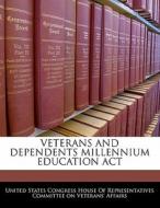 Veterans And Dependents Millennium Education Act edito da Bibliogov