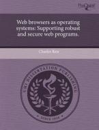 Web Browsers As Operating Systems di Charles Reis edito da Proquest, Umi Dissertation Publishing