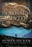 The Dinosaur Hunter di Homer Hickam edito da St. Martins Press-3PL