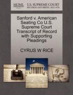 Sanford V. American Seating Co U.s. Supreme Court Transcript Of Record With Supporting Pleadings di Cyrus W Rice edito da Gale, U.s. Supreme Court Records